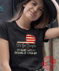 Official We The People Stand With Donald Trump 2024 American Flag T Shirt