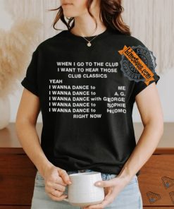 Official When I Go To The Club I Want To Hear Those Club Classics Shirt, hoodie, sweater, long sleeve and tank top Official When I Go To The Club I Want To Hear Those Club Classics Shirt