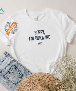 Official Williehandler Sorry I’m Awkward Sorry Shirt, hoodie, sweater, long sleeve and tank top Official Williehandler Sorry I’m Awkward Sorry Shirt