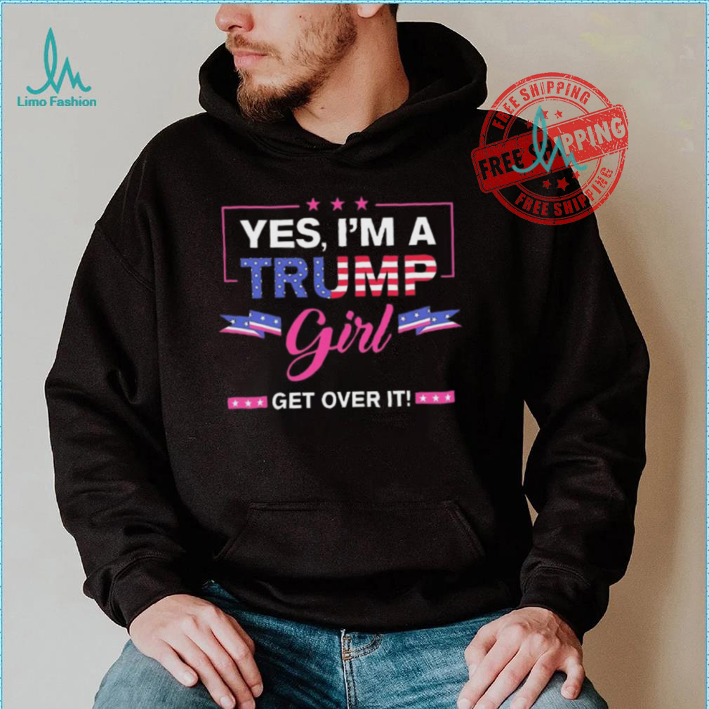 Official Yes I’M A Trump Girl Get Over It Trump 2024 T Shirt Official Yes I’M A Trump Girl Get Over It Trump 2024 T Shirt