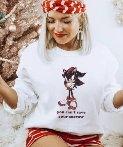 Official You Can’t Save Your Sorrow Shirt
