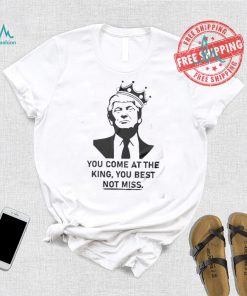 Official You Come At The King You Best Not Miss 2024 Shirt