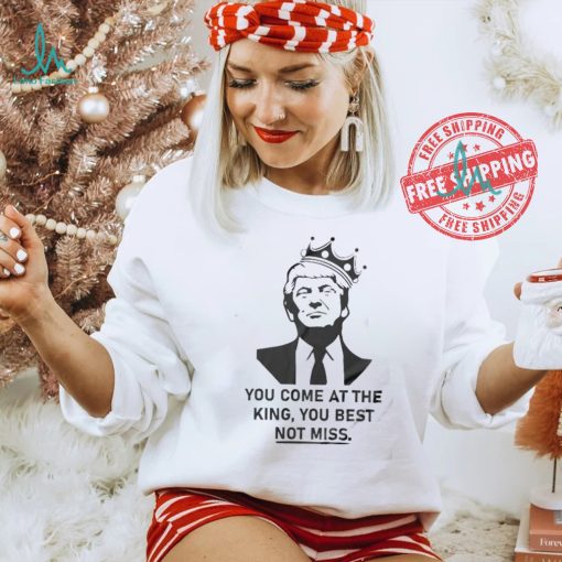 Official You Come At The King You Best Not Miss 2024 Shirt