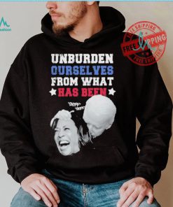Official joe biden, Kamala harris unburden ourselves from what has been sniff shirt