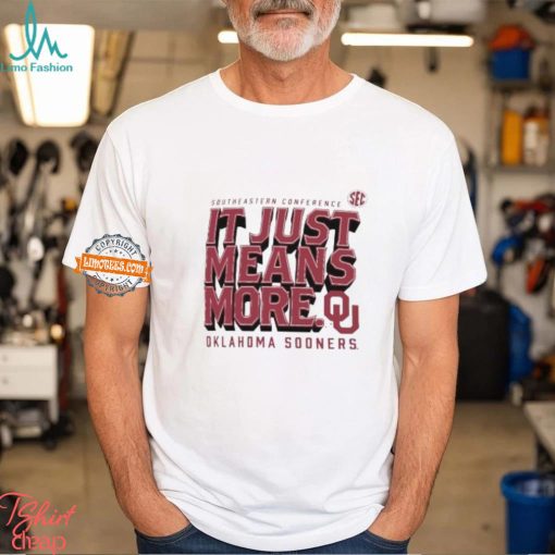 Oklahoma Sooners SEC Southeastern Conference it just means more shirt