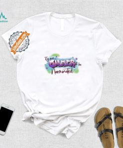 Omner to be Narminated shirt
