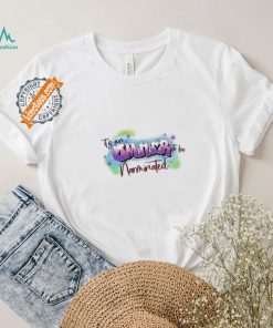 Omner to be Narminated shirt