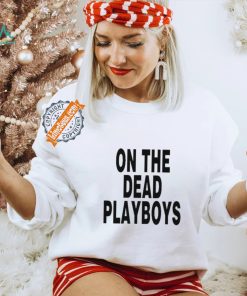 On The Dead Playboys Shirt