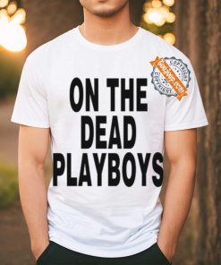 On The Dead Playboys Tee Shirt