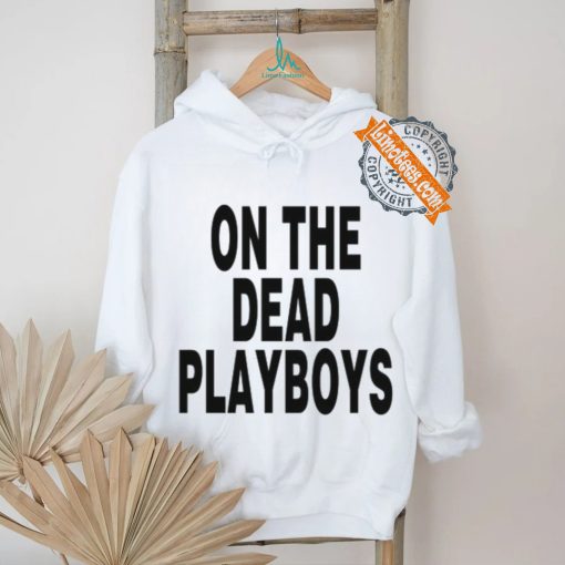 On The Dead Playboys Tee Shirt