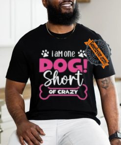 One Dog Short of Crazy T Shirt