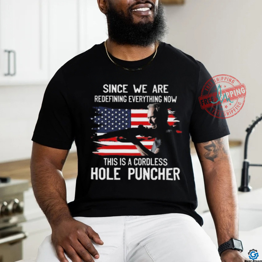 Original Clint eastwood since we’re redefining everything nơ this is cordless hole puncher shirt Original Clint eastwood since we’re redefining everything nơ this is cordless hole puncher shirt