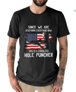 Original Clint eastwood since we’re redefining everything nơ this is cordless hole puncher shirt