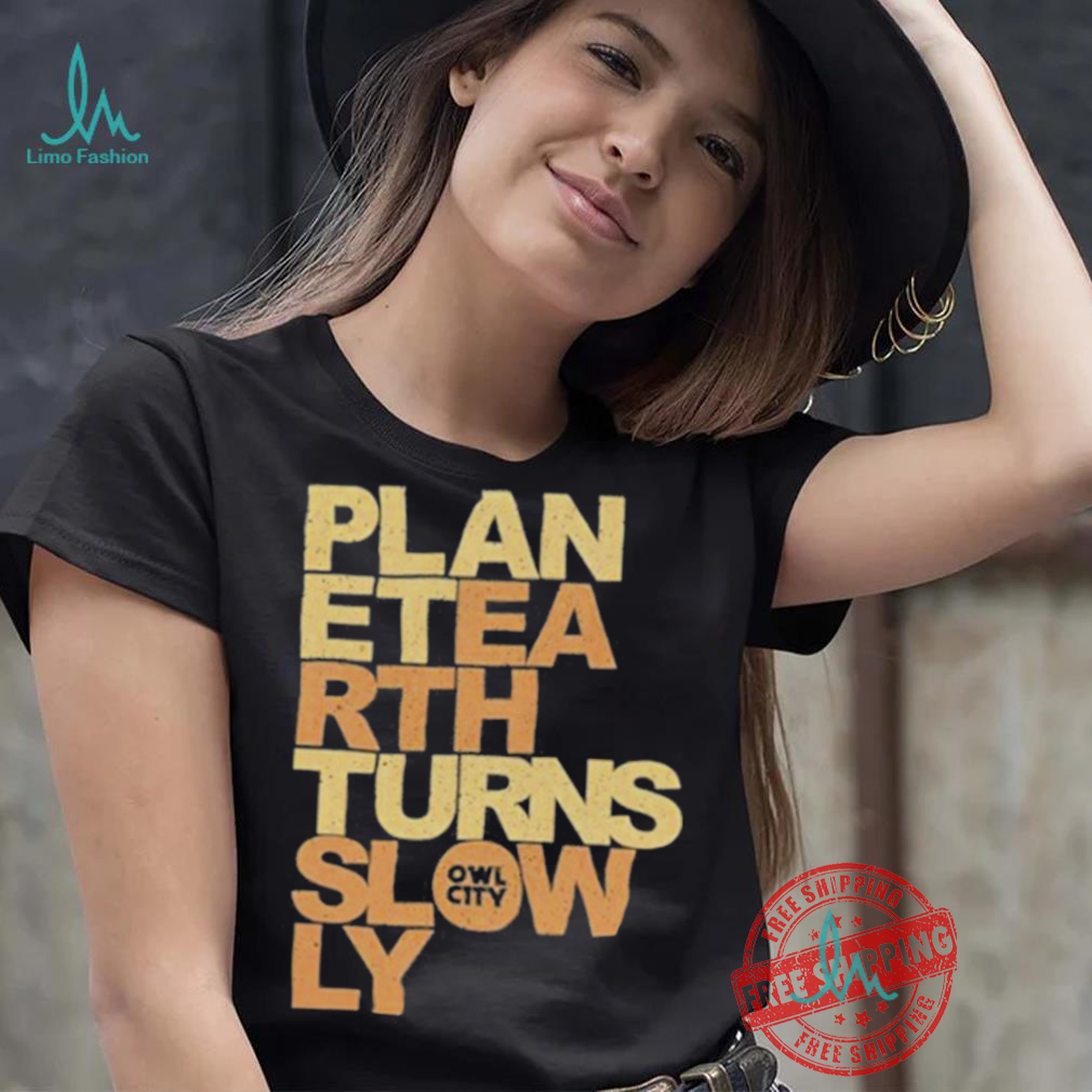Owl City Planet Earth Turns Slowly Shirt Owl City Planet Earth Turns Slowly Shirt