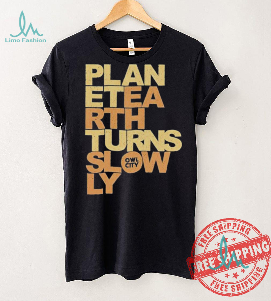 Owl City Planet Earth Turns Slowly Shirt Owl City Planet Earth Turns Slowly Shirt