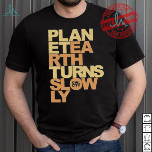 Owl City Planet Earth Turns Slowly Shirt