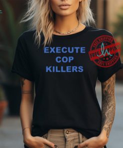 Papa 117Th Execute Cop Killers Shirt