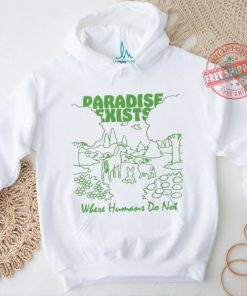 Paradise Exists Where Humans Do Not Renaissance Man T shirts