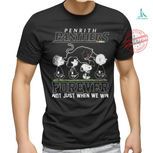 Penrith Panthers Forever Not Just When We Win Unisex T Shirt