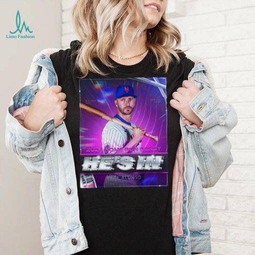 Pete Alonso He’s In 2024 Home Run Derby Shirt