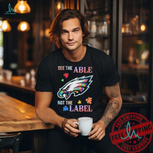 Philadelphia Eagles Autism See The Able Not The Label Shirt