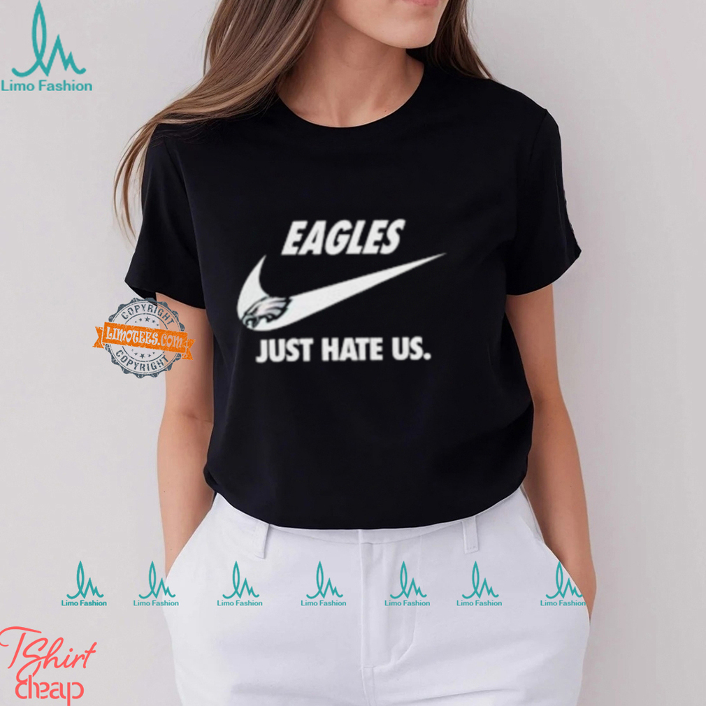 Philadelphia Eagles Just Hate Us Unisex T Shirt Philadelphia Eagles Just Hate Us Unisex T Shirt