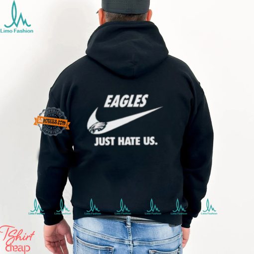 Philadelphia Eagles Just Hate Us Unisex T Shirt