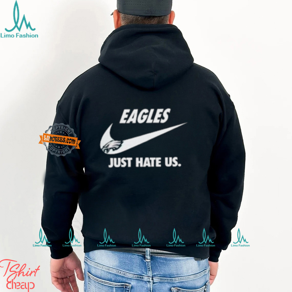Philadelphia Eagles Just Hate Us Unisex T Shirt Philadelphia Eagles Just Hate Us Unisex T Shirt