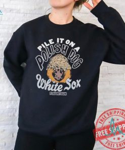 Pile it on a polish dog food Flavortown Chicago White Sox shirt