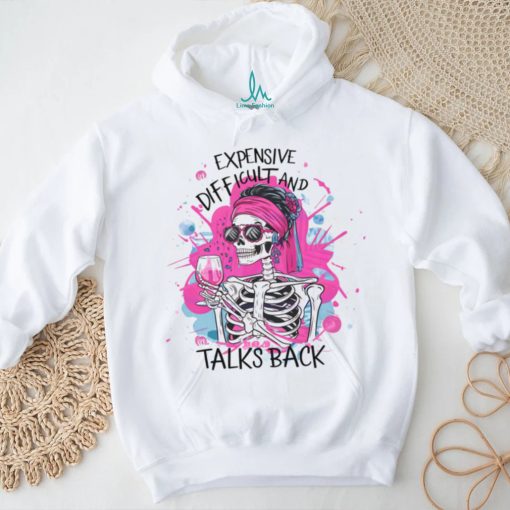 Pink Skeleton Expensive Difficult And Talks Back shirt