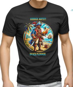 Pirate’s Paradise Arrrgh Matey Beach Plunder shirt