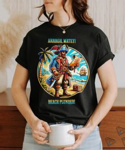 Pirate’s Paradise Arrrgh Matey Beach Plunder shirt