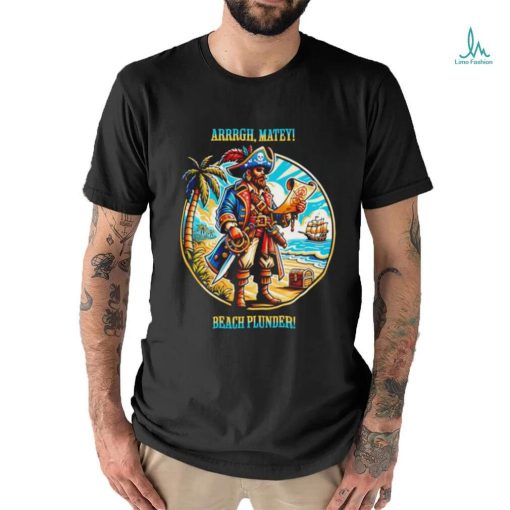 Pirate’s Paradise Arrrgh Matey Beach Plunder shirt