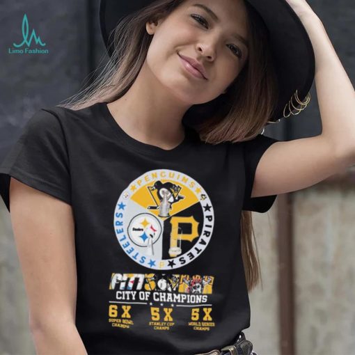 Pittsburgh Penguins Pittsburgh Steelers and Pittsburgh Pirates City Of Champions 6X Super Bowl Chams 5x Stanley Cup Chams 5X World Series Chams shirt