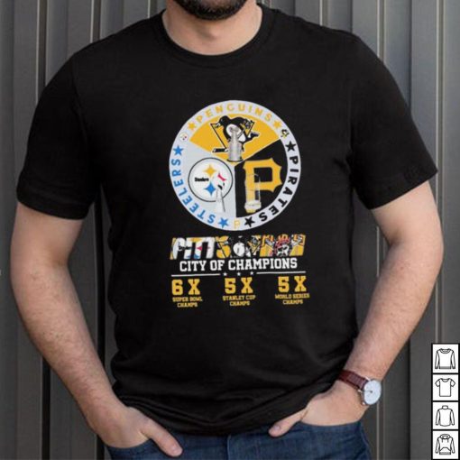 Pittsburgh Penguins Pittsburgh Steelers and Pittsburgh Pirates City Of Champions 6X Super Bowl Chams 5x Stanley Cup Chams 5X World Series Chams shirt