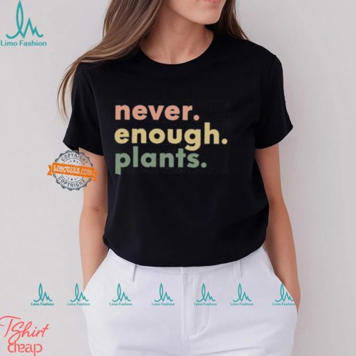 Plant Shirt, Plant Lover Gift, Plant Lover Shirt, Gardening Shirt, Plant T Shirt, Never Enough Plants Shirt, Gardening Gift