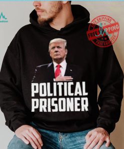 Political Prisoner Shirt Trump 2024 Campaign T Shirt Maga Tee Donald Trump Shirt 2024