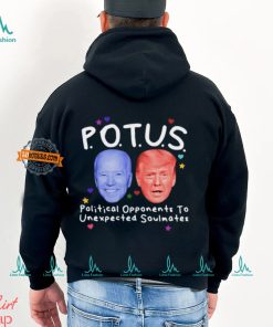 Potus Political Opponents To Unexpected Soulmates Shirt