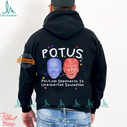 Potus Political Opponents To Unexpected Soulmates Shirt
