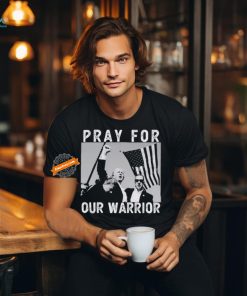Pray For Our Warrior Pray For Trump T Shirt