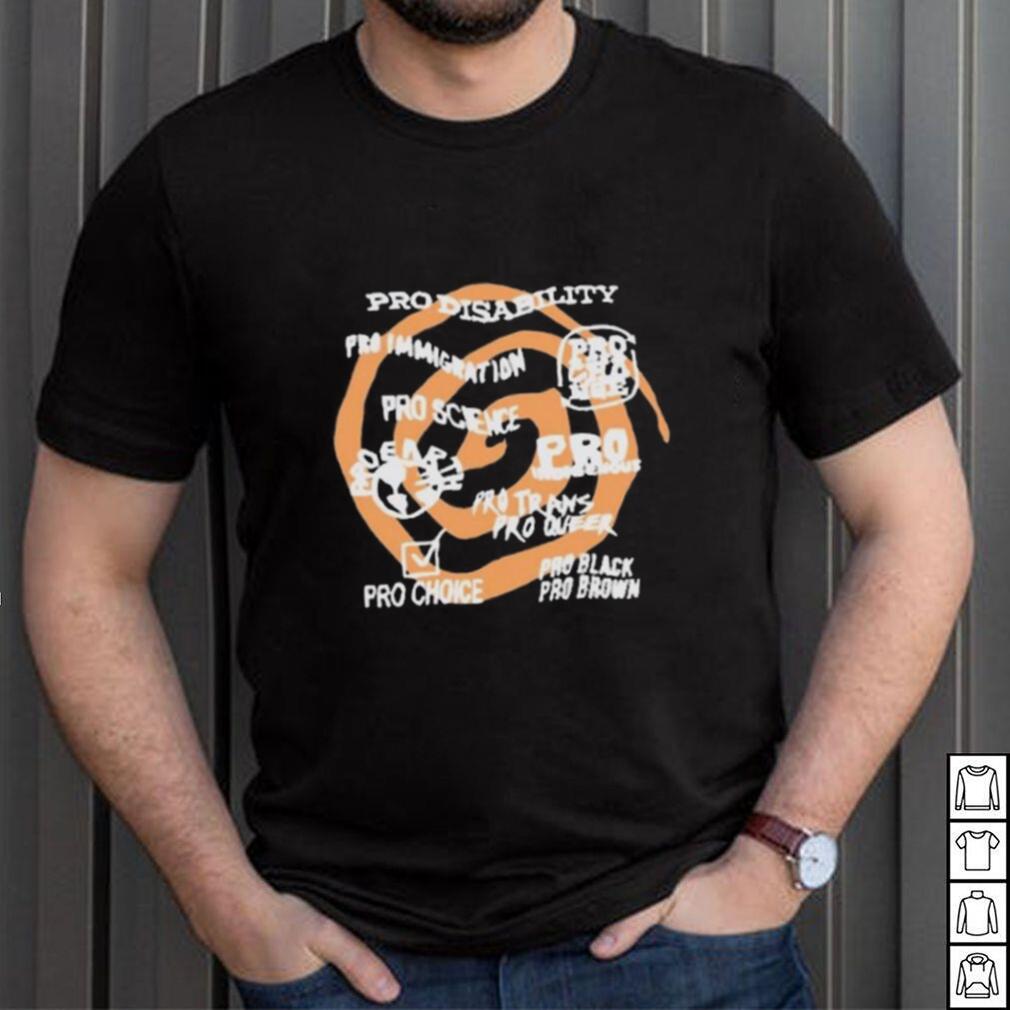Pro Disability Pro Immigration Pro Science Pro Indigenous Tee Shirt Pro Disability Pro Immigration Pro Science Pro Indigenous Tee Shirt