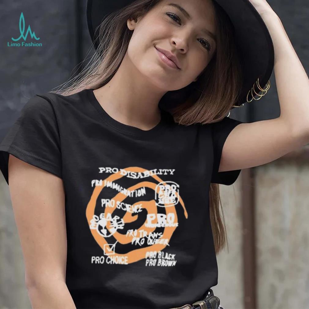 Pro Disability Pro Immigration Pro Science Pro Indigenous Tee Shirt Pro Disability Pro Immigration Pro Science Pro Indigenous Tee Shirt