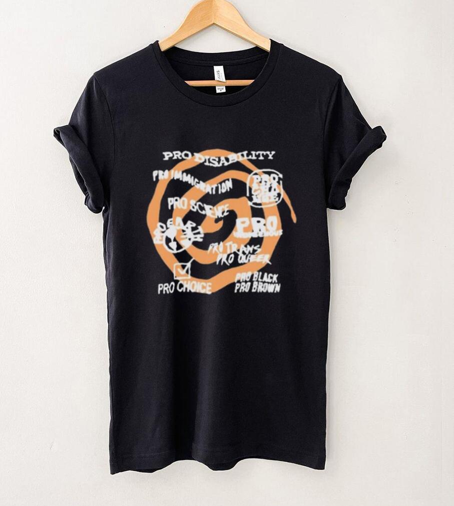 Pro Disability Pro Immigration Pro Science Pro Indigenous Tee Shirt Pro Disability Pro Immigration Pro Science Pro Indigenous Tee Shirt