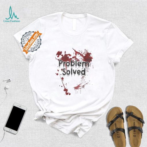 Problem Solved Bloody Shirt Funny Halloween T Shirt Mens Bloody Problem Solved T Shirt Spooky Novelty Tee