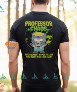 Professor Chaos The Greatest Super Villain The World Has Ever Seen Shirt