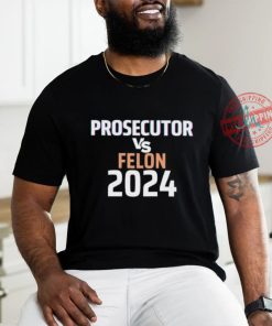 Prosecutor Vs Felon 2024 Shirt