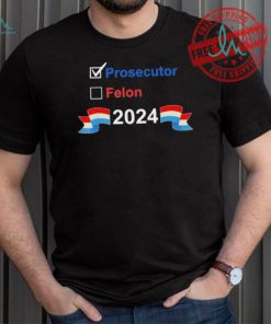 Prosecutor vs Felon 2024 T shirt