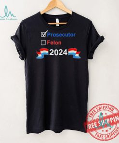 Prosecutor vs Felon 2024 T shirt