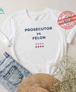 Prosecutor vs Felon 2024 Text Unisex T Shirt