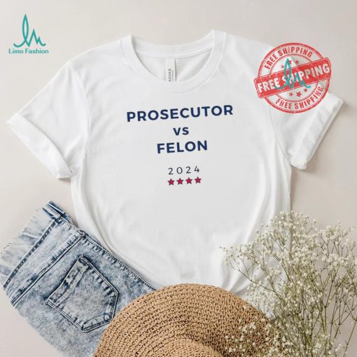 Prosecutor vs Felon 2024 Text Unisex T Shirt